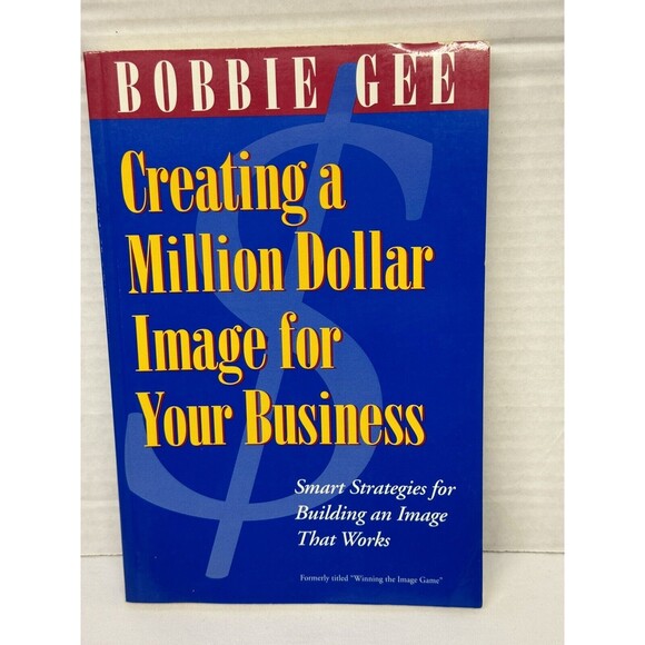 Creating a Million Dollar Image for Your Business : Smart Strategies Signed - Picture 1 of 8